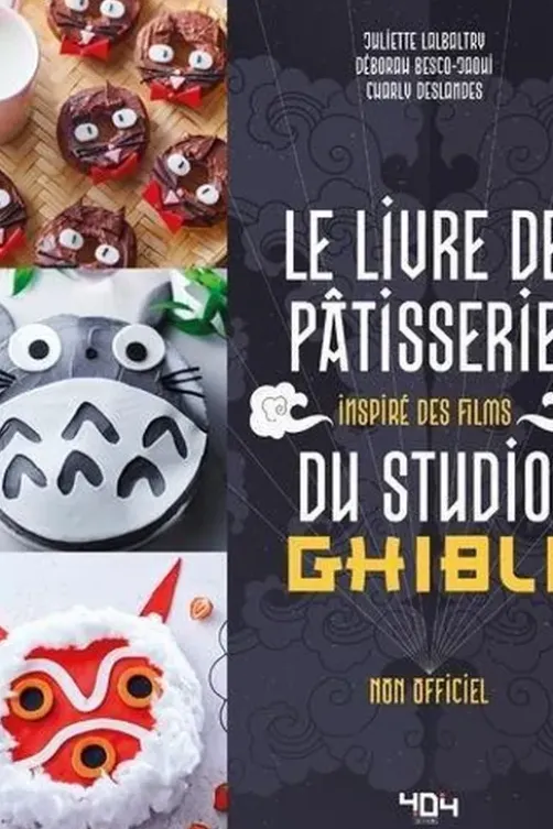 Le livre de pâtisserie inspiré des films du Studio Ghibli, Juliette Lalbaltry