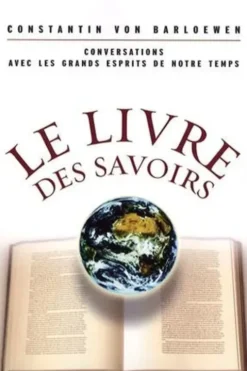 Le livre des savoirs. Conversations avec les grands esprits de notre temps, Constantin von Barloewen