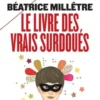 Le livre des vrais surdoués, Béatrice Millêtre