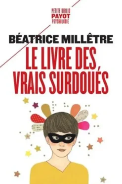 Le livre des vrais surdoués, Béatrice Millêtre