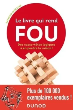 Le livre qui rend fou ! Casse-têtes logiques à en perdre la raison !, Raymond M. Smullyan