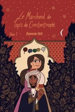 Le marchand de tapis de Constantinople Tome 1, Reimena Yee