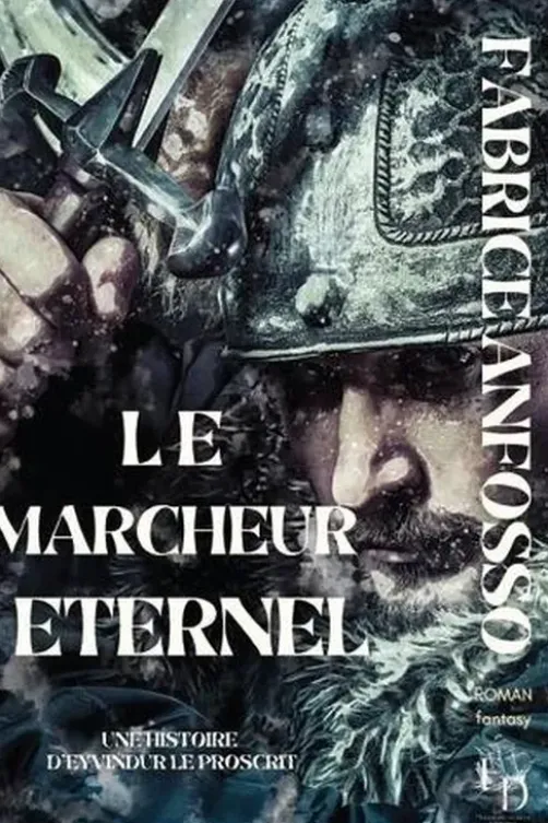 Le marcheur éternel. Une histoire d’Eyvindur le Proscrit, Fabrice Anfosso