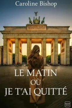 Le matin où je t'ai quitté, Caroline Bishop