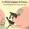 Le miroir magique de l'amour. Contes fantastiques des Ming et des Qing, Feng Menglong