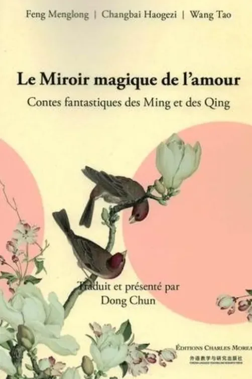 Le miroir magique de l'amour. Contes fantastiques des Ming et des Qing, Feng Menglong