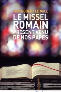 Le Missel romain. Présent venu de nos Papes, Robert Le Gall