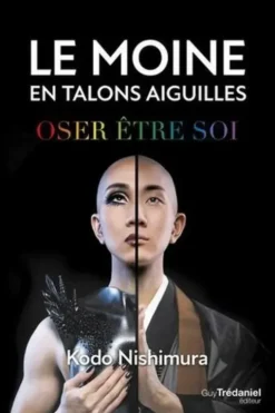 Le moine en talons aiguilles. Oser être soi, Kodo Nishimura