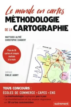 Le monde en cartes. Méthodologie de la cartographie, Matthieu Alfré
