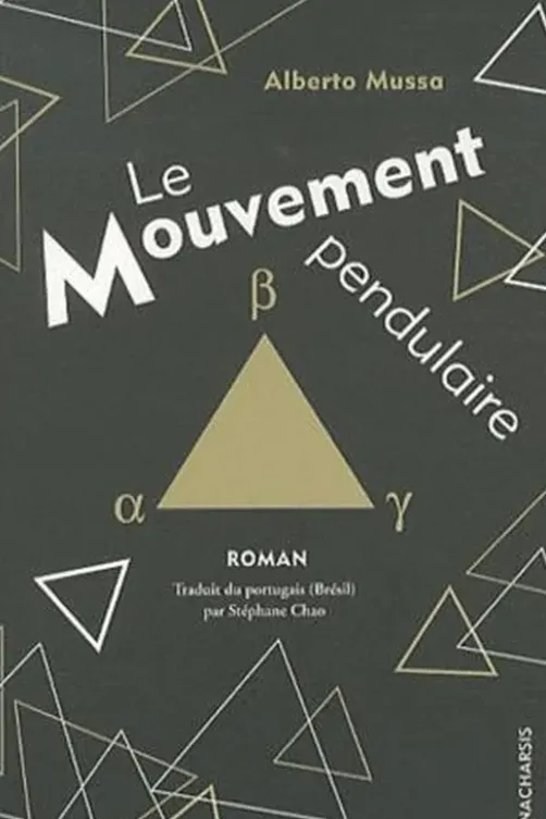 Le Mouvement pendulaire, Alberto Mussa