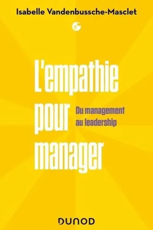 L'empathie pour manager. Du Management au Leadership, Isabelle Vandenbussche-Masclet
