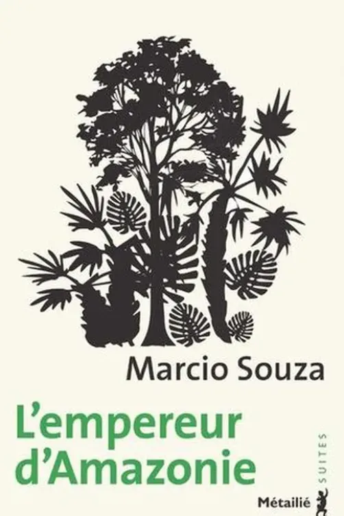 L'empereur d'Amazonie. Roman-feuilleton, Marcio Souza