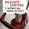 L'enfant qui sema la mort, Auguste Corteau