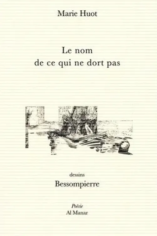 Le nom de ce qui ne dort pas, Marie Huot