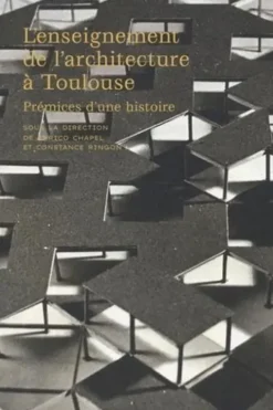 L'enseignement de l'architecture à Toulouse. Prémices d'une histoire, Enrico Chapel