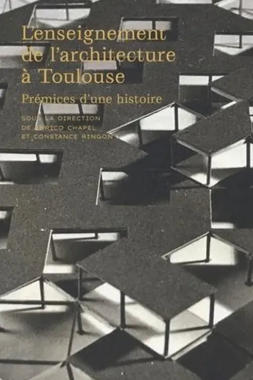L'enseignement de l'architecture à Toulouse. Prémices d'une histoire, Enrico Chapel