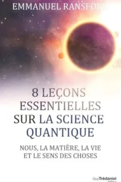 8 leçons faciles sur la physique quantique. Nous, la matière et le sens des choses, Emmanuel Ransford
