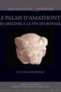 Le palais d'Amathonte, des origines à la fin de l'Antiquité. Etat de la recherche, Antigone Marangou