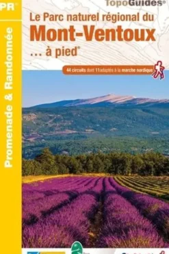 Le Parc naturel régional du Mont-Ventoux... à pied. 44 promenades & randonnées, FFRandonnée