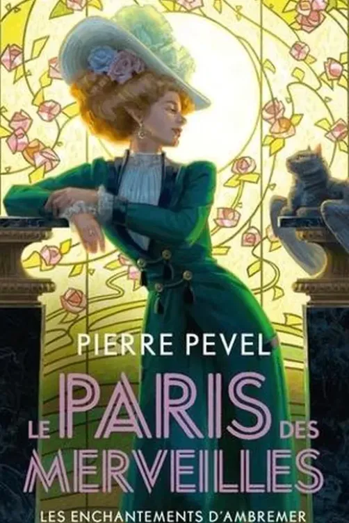 Le Paris des Merveilles Tome 1 : Les Enchantements d'Ambremer. Suivi de Magicis in mobile, Pierre Pevel