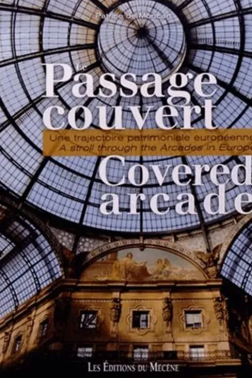 Le passage couvert. Une trajectoire patrimoniale européenne, Edition bilingue français-anglais, Patrice de Moncan