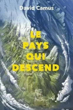 Le pays qui descend Tome 1, David Camus