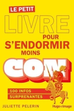 Le petit livre pour s'endormir moins con. 140 infos surprenantes, Juliette Pelerin