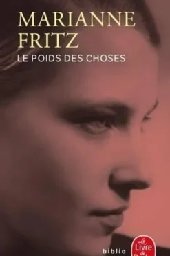 Le poids des choses. Suivi de "Sur Marianne Fritz"