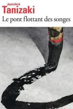 Le pont flottant des songes, Jun'ichiro Tanizaki