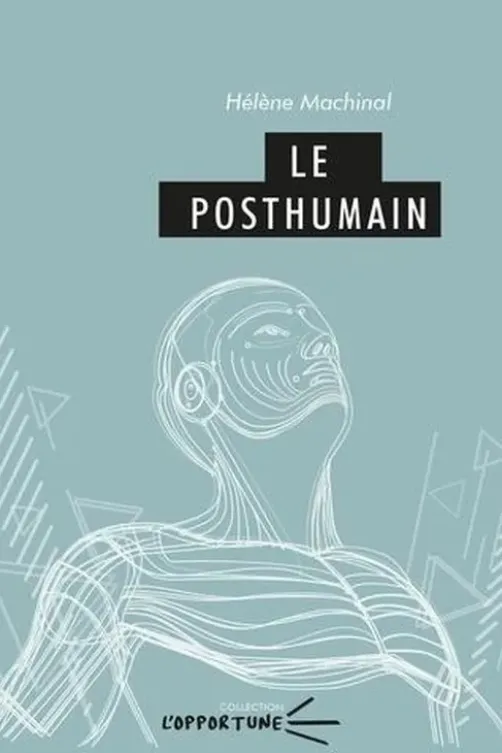 Le posthumain, Hélène Machinal