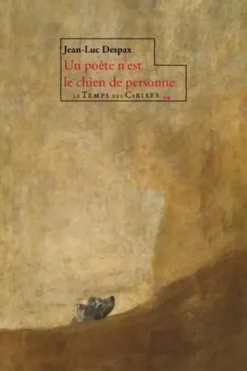 Le poète n'est le chien de personne, Jean-Luc Despax