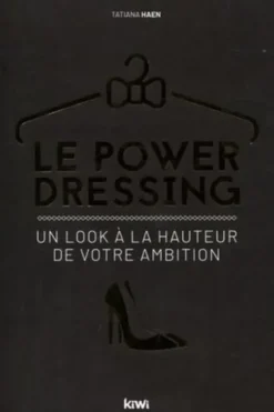 Le Power Dressing. Un look à la hauteur de votre ambition, Tatiana Haen