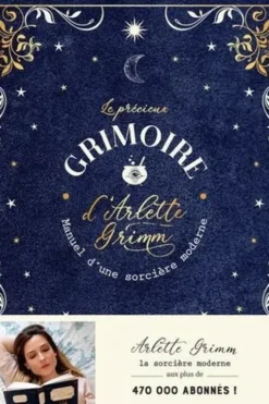 Le précieux grimoire d'Arlette Grimm. Manuel d'une sorcière moderne