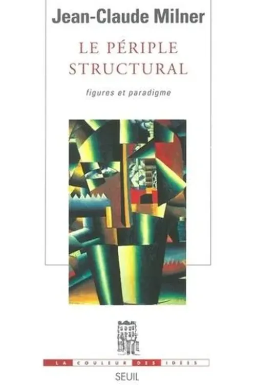 Le périple structural. Figures et paradigme, Jean-Claude Milner