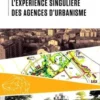 Le projet urbain : l'expérience singulière des agences d'urbanisme, FNAU