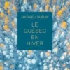 Le Québec en hiver, Mathieu Dupuis