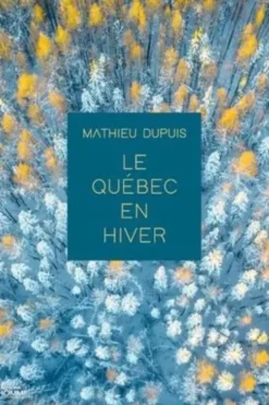 Le Québec en hiver, Mathieu Dupuis