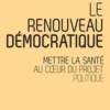 Le renouveau démocratique. Mettre la santé au coeur du projet politique, Michel Debout