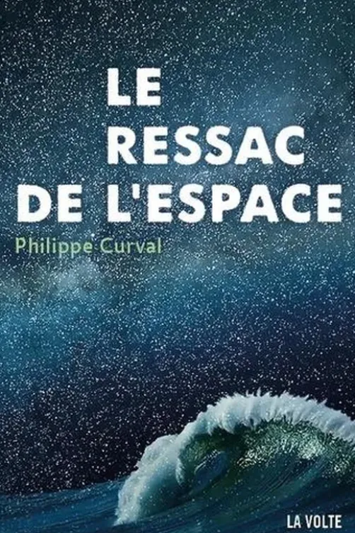 Le ressac de l'espace, Philippe Curval