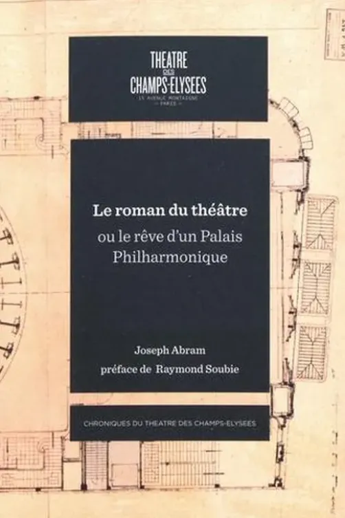 Le roman du théâtre ou le rêve d'un palais philarmonique, Joseph Abram