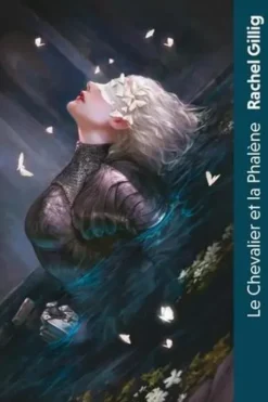 Le Royaume d'Eauroche Tome 1 : Le Chevalier et la Phalène, Rachel Gillig