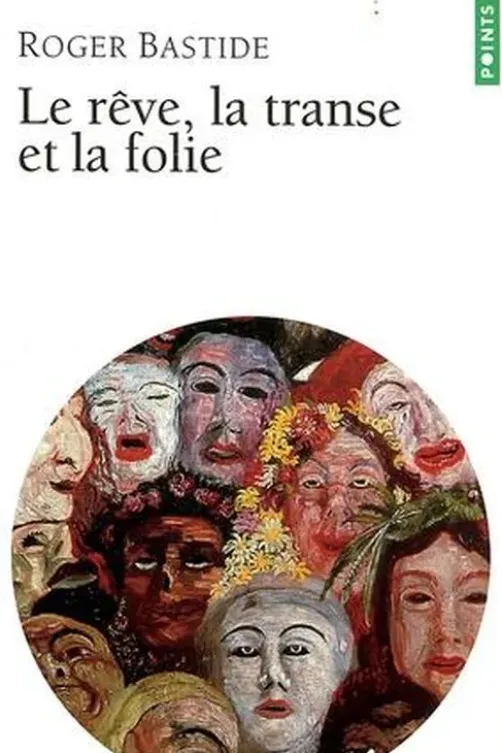 Le rêve, la transe et la folie, Roger Bastide