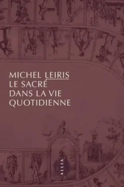 Le sacré dans la vie quotidienne, Michel Leiris
