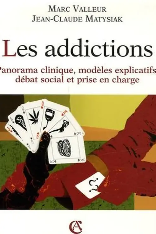 Les addictions. Panorama clinique, modèles explicatifs, débat social et prise en charge, 2e édition, Marc Valleur