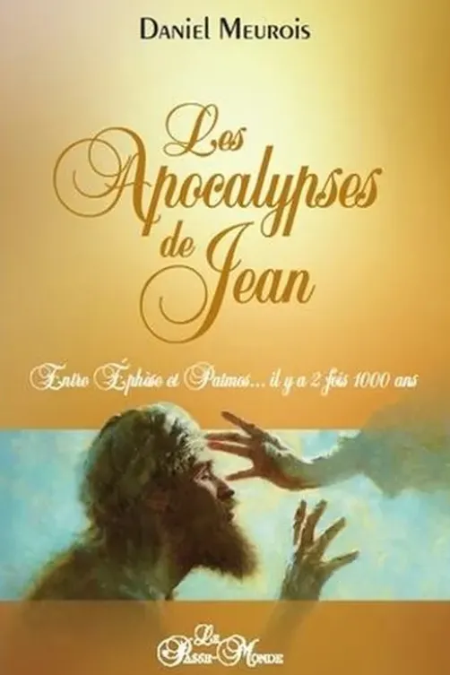 Les apocalypses de Jean. Entre Ephèse et Patmos... il y a deux fois mille ans, Daniel Meurois