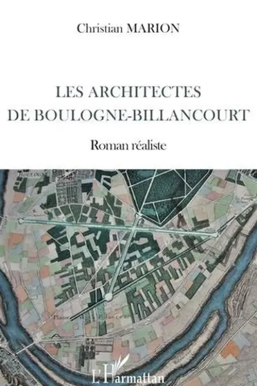 Les architectes de Boulogne-Billancourt. Roman réaliste, Christian Marion