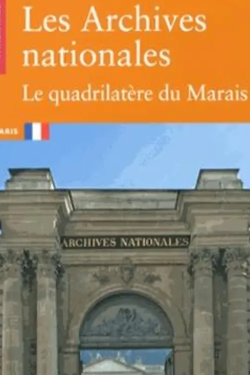 Les Archives nationales. Le quadrilatère du Marais, Régis Lapasin