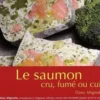 Le saumon cru, fumé ou cuit, Dany Mignotte
