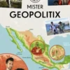 Les aventures de mister Geopolitix. Découvrir et comprendre le Monde !, Gildas Leprince