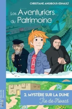 Les Aventuriers du Patrimoine Tome 2 : Mystère sur la dune. Ile de Houat, Christiane Angibous-Esnault